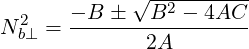             √ ----------
N2  = --B-�---B2---4AC-
 b⊥          2A
